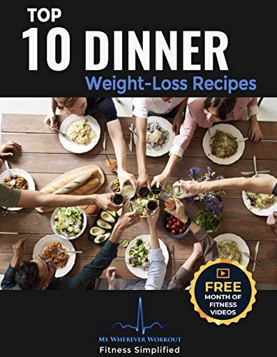 Top 10 Dinner Weight-Loss Recipes: My Wherever Workout (MWW Book 4)