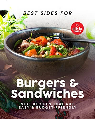 Best Sides for Burgers & Sandwiches: Side Recipes that are Easy & Budget Friendly