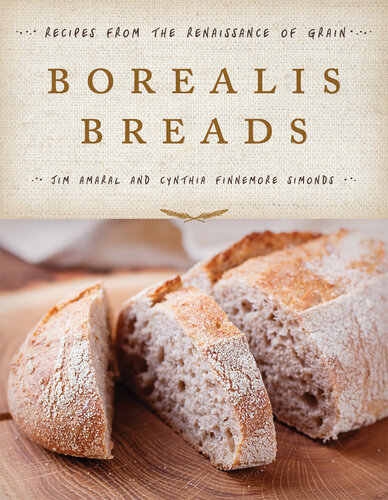 Borealis Breads: 75 Artisanal Recipes for the Home Baker