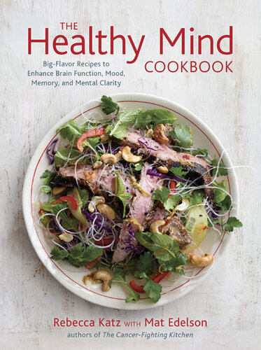 The Healthy Mind Cookbook: Big-Flavor Recipes to Enhance Brain Function, Mood, Memory, and Mental Clarity