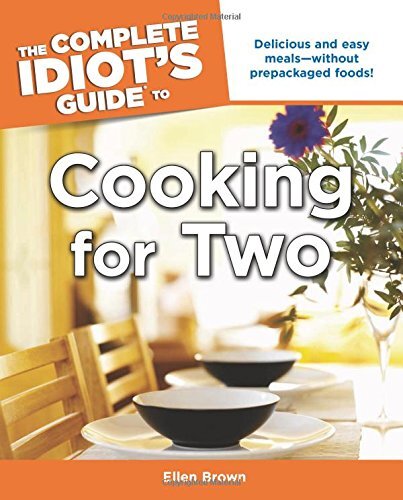 The Complete Idiot's Guide to Cooking for Two