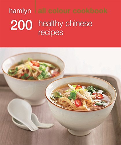 200 Healthy Chinese Recipes: Hamlyn All Colour Cookbook (Hamlyn All Colour Cookery)