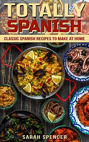 Totally Spanish: Classic Spanish Recipes to Make at Home (Flavors of the World Cookbooks)