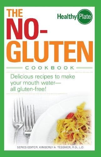 The No-Gluten Cookbook: Delicious Recipes to Make Your Mouth Water…all gluten-free!