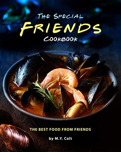 The Special Friends Cookbook: The Best Food from Friends