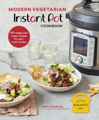 Modern Vegetarian Instant Pot® Cookbook: 101 veggie and vegan recipes for your multi-cooker