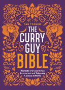 The Curry Guy Bible: Recreate Over 200 Indian Restaurant and Takeaway Classics at Home