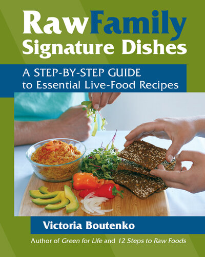 Raw Family Signature Dishes: A Step-by-Step Guide to Essential Live-Food Recipes