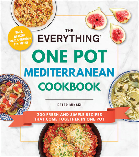 The Everything One Pot Mediterranean Cookbook: 200 Fresh and Simple Recipes That Come Together in One Pot (Everything®)