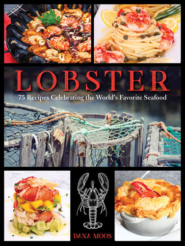 Lobster: 75 Recipes Celebrating America's Favorite Seafood