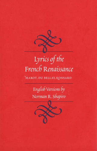 Lyrics of the French Renaissance: Marot, Du Bellay, Ronsard