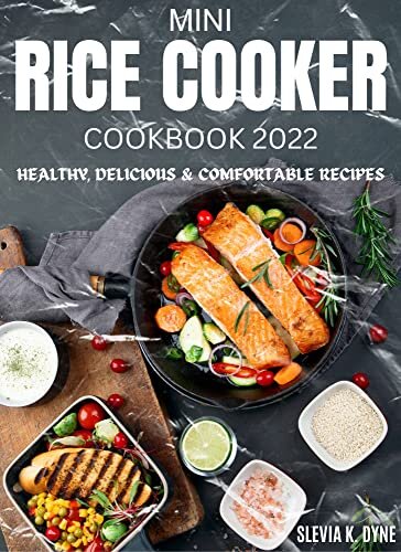 mini rice cooker cookbook: healthy, delicious & comfortable recipes 2022