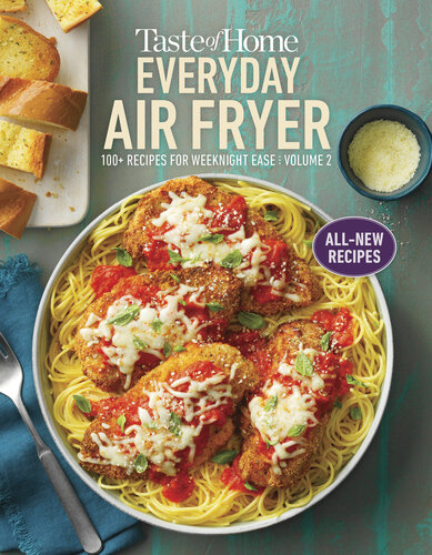 Taste of Home Everyday Air Fryer vol 2: 100+ additional all-time favorites made easily in the air fryer