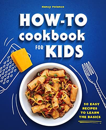 How-To Cookbook for Kids: 50 Easy Recipes to Learn the Basics