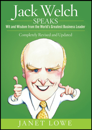 Jack Welch Speaks: Wit and Wisdom from the World's Greatest Business Leader