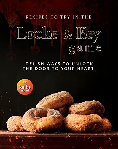 Recipes To Try in The Locke & Key Game: Delish Ways to Unlock the Door to Your Heart!