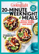 COOKING LIGHT 20 Minute Weeknight Meals: 86 Quick & Easy Recipes