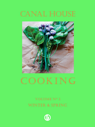 Canal House Cooking Volume N° 3: Winter  Spring