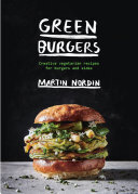 Green Burgers: Creative Vegetarian Recipes for Burgers and Sides