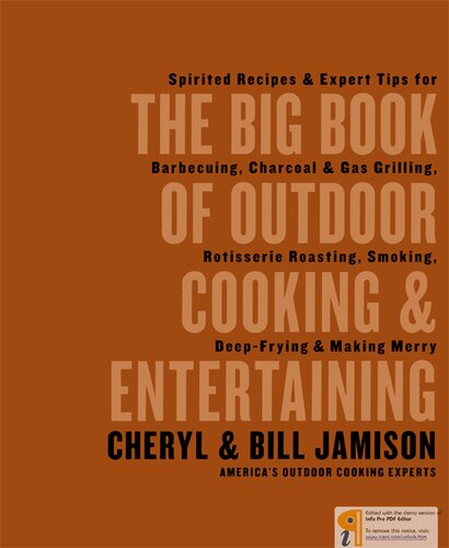 The Big Book of Outdoor Cooking and Entertaining: Spirited Recipes and Expert Tips for Barbecuing, Charcoal and Gas Grilling, Rotisserie Roasting, Smoking, Deep-Frying, and Making Merry