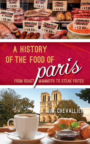 A History of the Food of Paris: From Roast Mammoth to Steak Frites