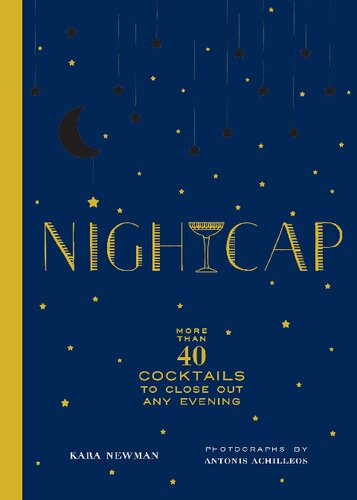 Nightcap: More than 40 Cocktails to Close Out Any Evening