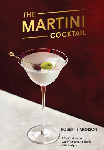 The Martini Cocktail: A Meditation on the World's Greatest Drink, with Recipes