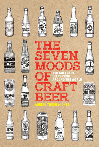 The Seven Moods of Craft Beer: 350 Great Craft Beers from Around the World