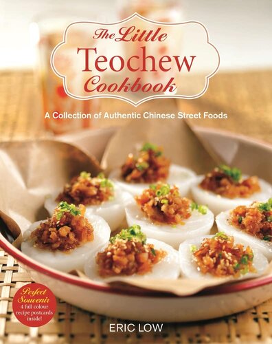 The Little Teochew Cookbook: A Collection of Authentic Chinese Street Foods