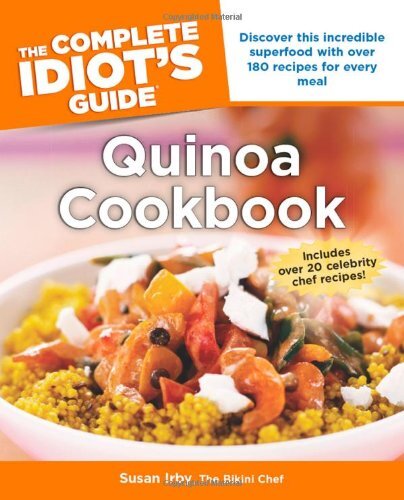 The Complete Idiot's Guide to Quinoa Cookbook