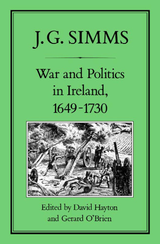 War and Politics in Ireland, 1649-1730