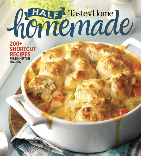 Taste of Home Half Homemade: 200+ Shortcut Recipes for Dinnertime Success!