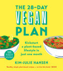 The 28-Day Vegan Plan: Kickstart a Plant-based Lifestyle in Just One Month