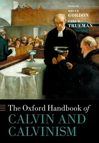 The Oxford Handbook of Calvin and Calvinism (Oxford Handbooks)