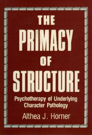 The Primacy of Structure: Psychotherapy of Underlying Character Pathology