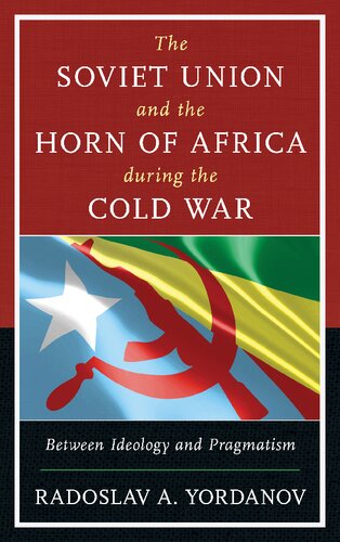 The Soviet Union and the Horn of Africa during the Cold War: Between Ideology and Pragmatism