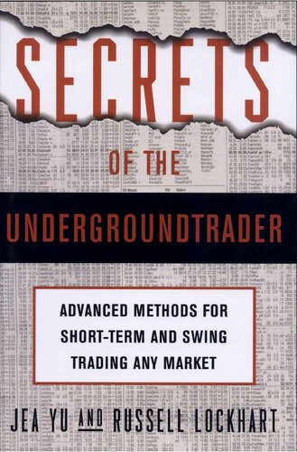 Secrets of the Undergroundtrader: Advanced Methods for Short-Term and Swing Trading Any Market