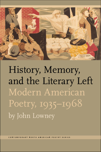 History, Memory, and the Literary Left: Modern American Poetry, 1935-1968 (Contemp North American Poetry)