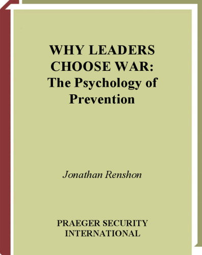 Why Leaders Choose War: The Psychology of Prevention