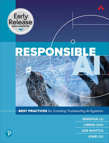 Responsible AI: Best Practices for Creating Trustworthy AI Systems (Early Release)