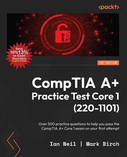 CompTIA A+ Practice Test Core 1 (220-1101): Over 500 practice questions to help you pass the CompTIA A+ Core 1 exam