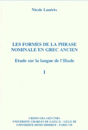 Les formes de la phrase nominale en grec ancien: étude sur la langue de l'Iliade (I et II)