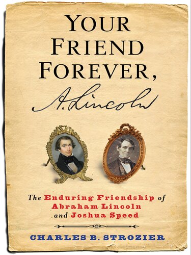 Your Friend Forever, A. Lincoln: The Enduring Friendship of Abraham Lincoln and Joshua Speed