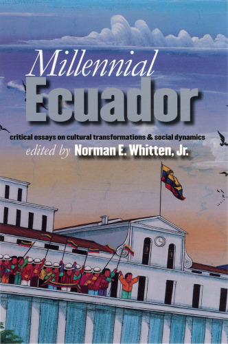 Millennial Ecuador: Critical Essays on Cultural Transformations and Social Dynamics