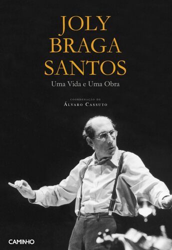 Joly Braga Santos: Uma Vida e Uma Obra