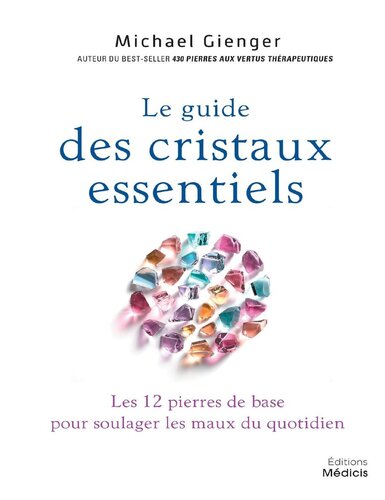 Le guide des cristaux essentiels