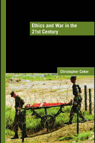 Ethics and War in the 21st Century (Lse International Studies)