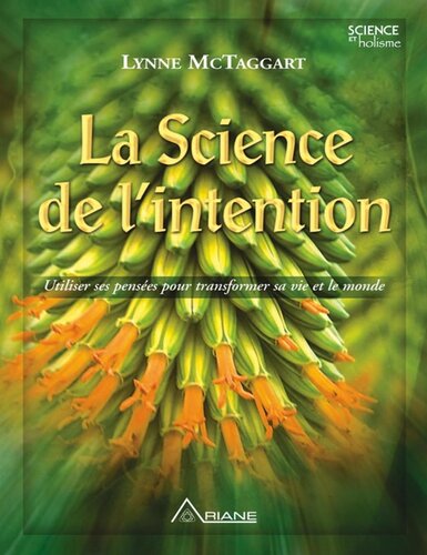 LA SCIENCE DE L'INTENTION. UTILISER SES PENSÉES POUR TRANSFORMER SA VIE ET LE MONDE