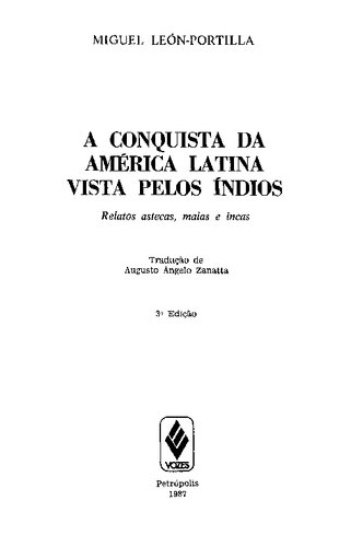 A conquista da América Latina vista pelos índios: relatos astecas, maias e incas