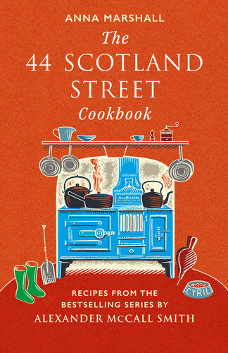 The 44 Scotland Street Cookbook: Recipes from the Bestselling Series by Alexander McCall Smith